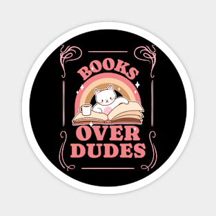 Books over dudes - Cat Reading Book Magnet